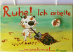 Ruhe! Ich arbeite ...